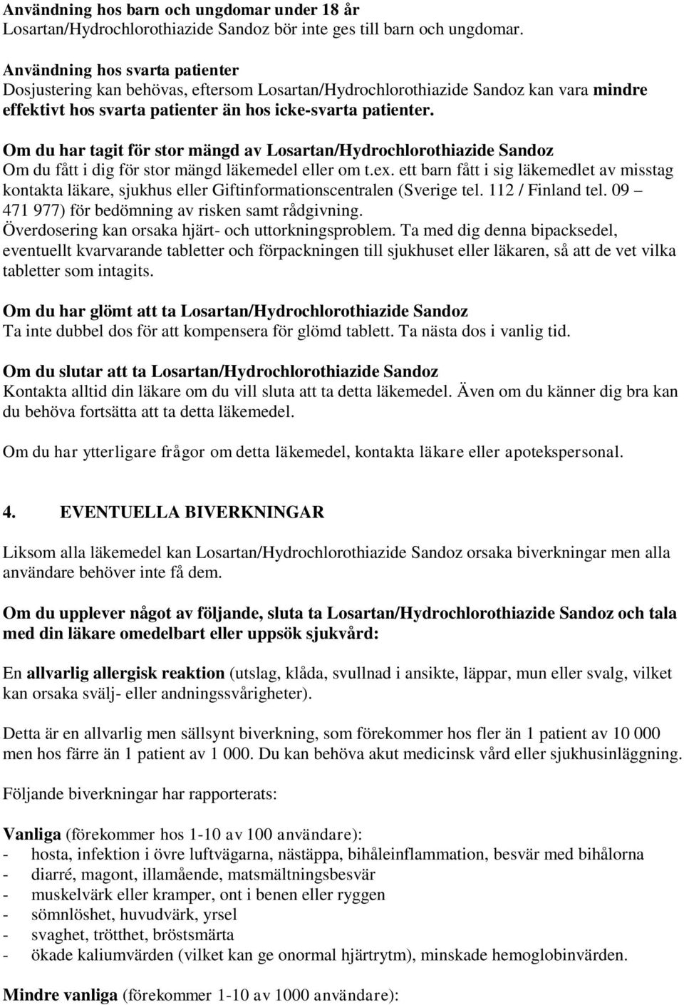 Om du har tagit för stor mängd av Losartan/Hydrochlorothiazide Sandoz Om du fått i dig för stor mängd läkemedel eller om t.ex.