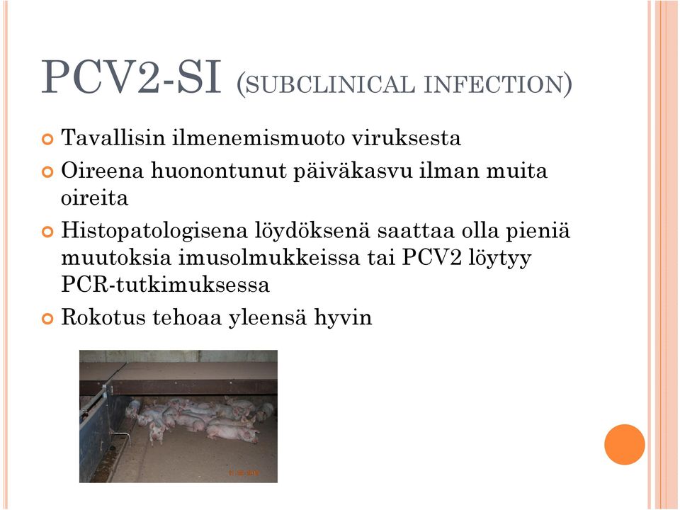 Histopatologisena löydöksenä saattaa olla pieniä muutoksia