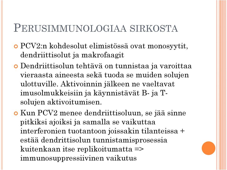 Aktivoinnin jälkeen ne vaeltavat imusolmukkeisiin ja käynnistävät B- ja T- solujen aktivoitumisen.