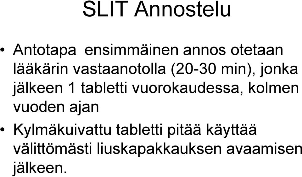 tabletti vuorokaudessa, kolmen vuoden ajan Kylmäkuivattu