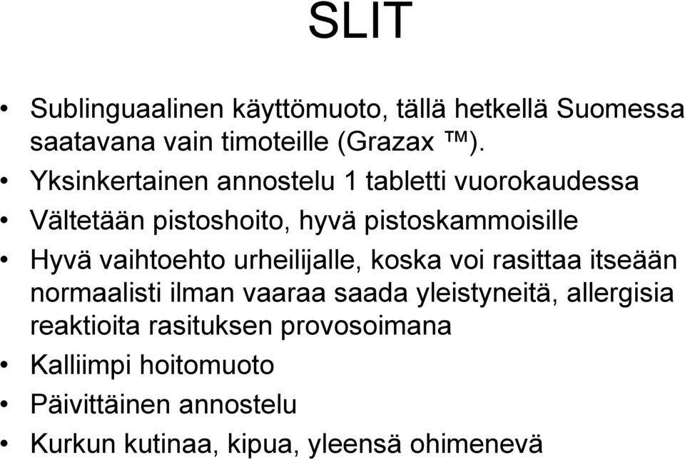 vaihtoehto urheilijalle, koska voi rasittaa itseään normaalisti ilman vaaraa saada yleistyneitä,