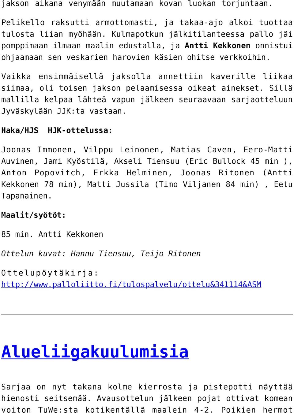 Vaikka ensimmäisellä jaksolla annettiin kaverille liikaa siimaa, oli toisen jakson pelaamisessa oikeat ainekset.