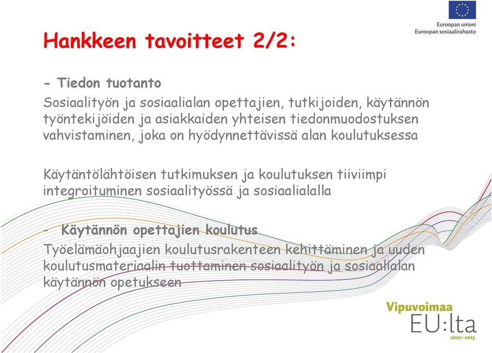 tutkimuksen ja koulutuksen tiiviimpi integroituminen sosiaalityössä ja sosiaalialalla - Käytännön opettajien koulutus