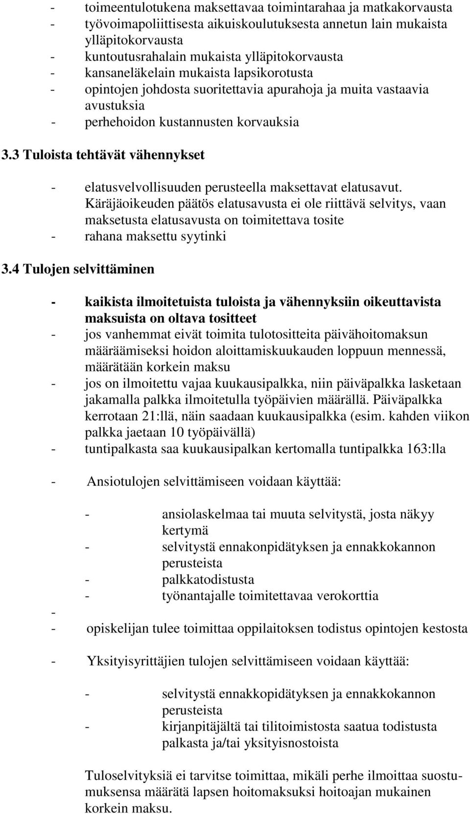 3 Tuloista tehtävät vähennykset - elatusvelvollisuuden perusteella maksettavat elatusavut.