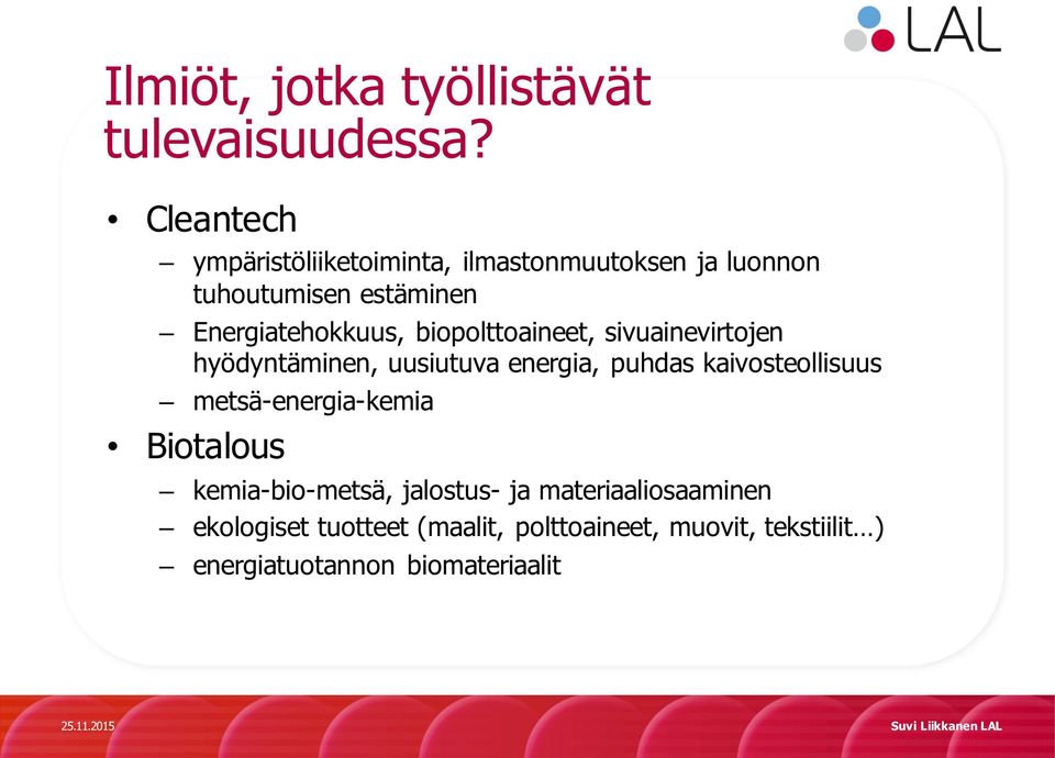 biopolttoaineet, sivuainevirtojen hyödyntäminen, uusiutuva energia, puhdas kaivosteollisuus