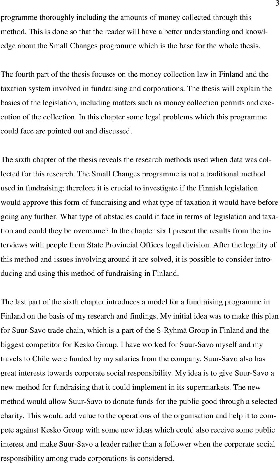 3 The fourth part of the thesis focuses on the money collection law in Finland and the taxation system involved in fundraising and corporations.