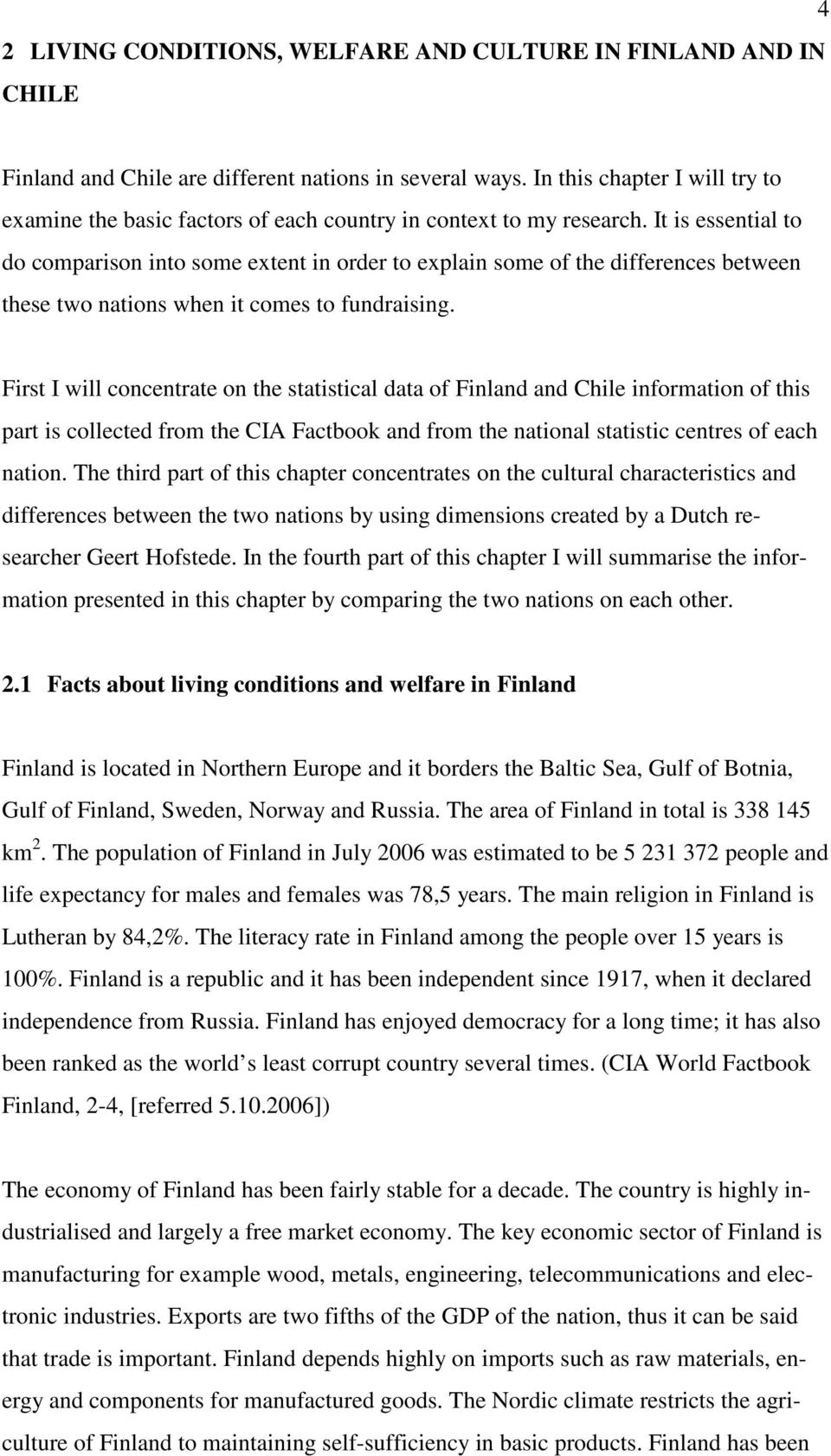 It is essential to do comparison into some extent in order to explain some of the differences between these two nations when it comes to fundraising.