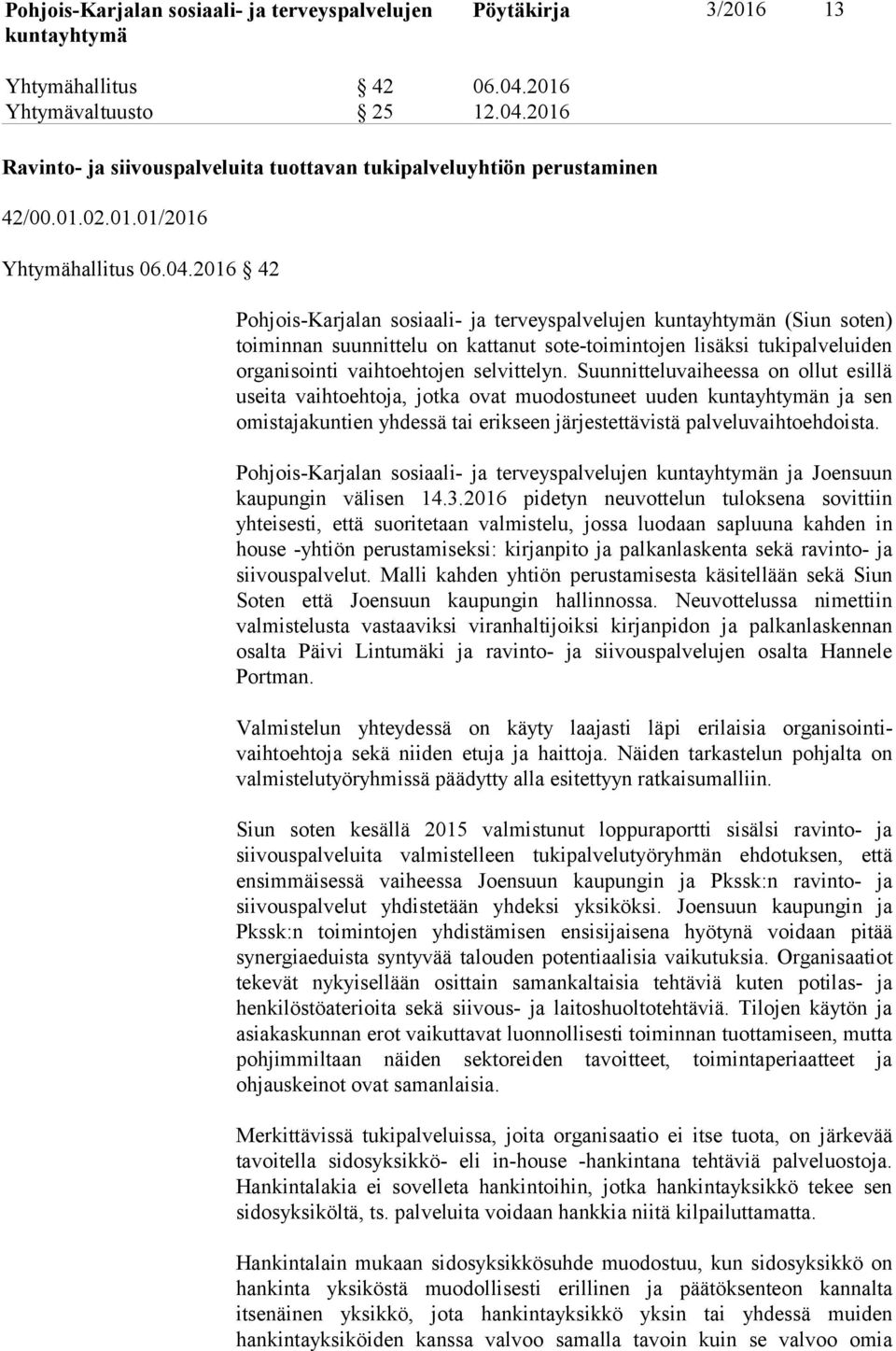 2016 Ravinto ja siivouspalveluita tuottavan tukipalveluyhtiön perustaminen 42/00.01.02.01.01/2016 Yhtymähallitus 06.04.