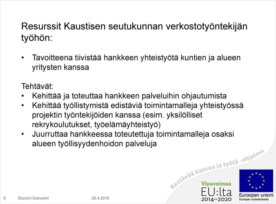 edistäviä toimintamalleja yhteistyössä projektin työntekijöiden kanssa (esim.