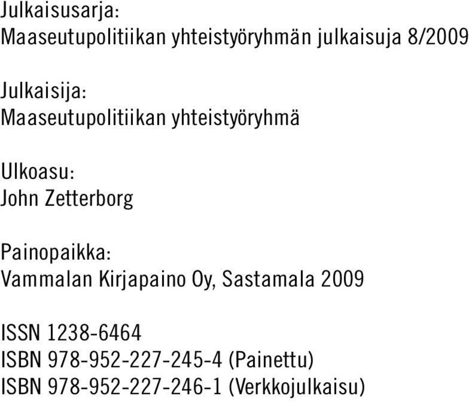 Zetterborg Painopaikka: Vammalan Kirjapaino Oy, Sastamala 2009 ISSN