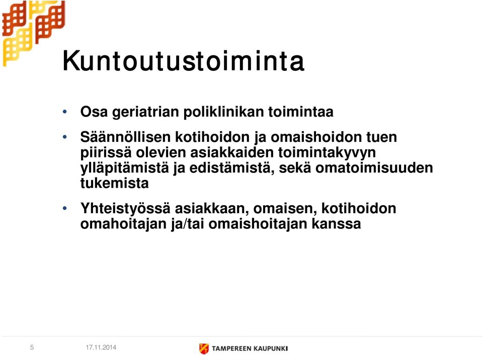 toimintakyvyn ylläpitämistä ja edistämistä, sekä omatoimisuuden