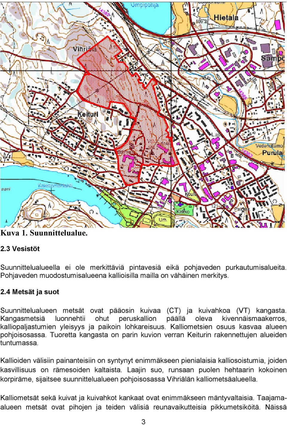 Tuoretta kangasta on parin kuvion verran Keiturin rakennettujen alueiden tuntumassa.