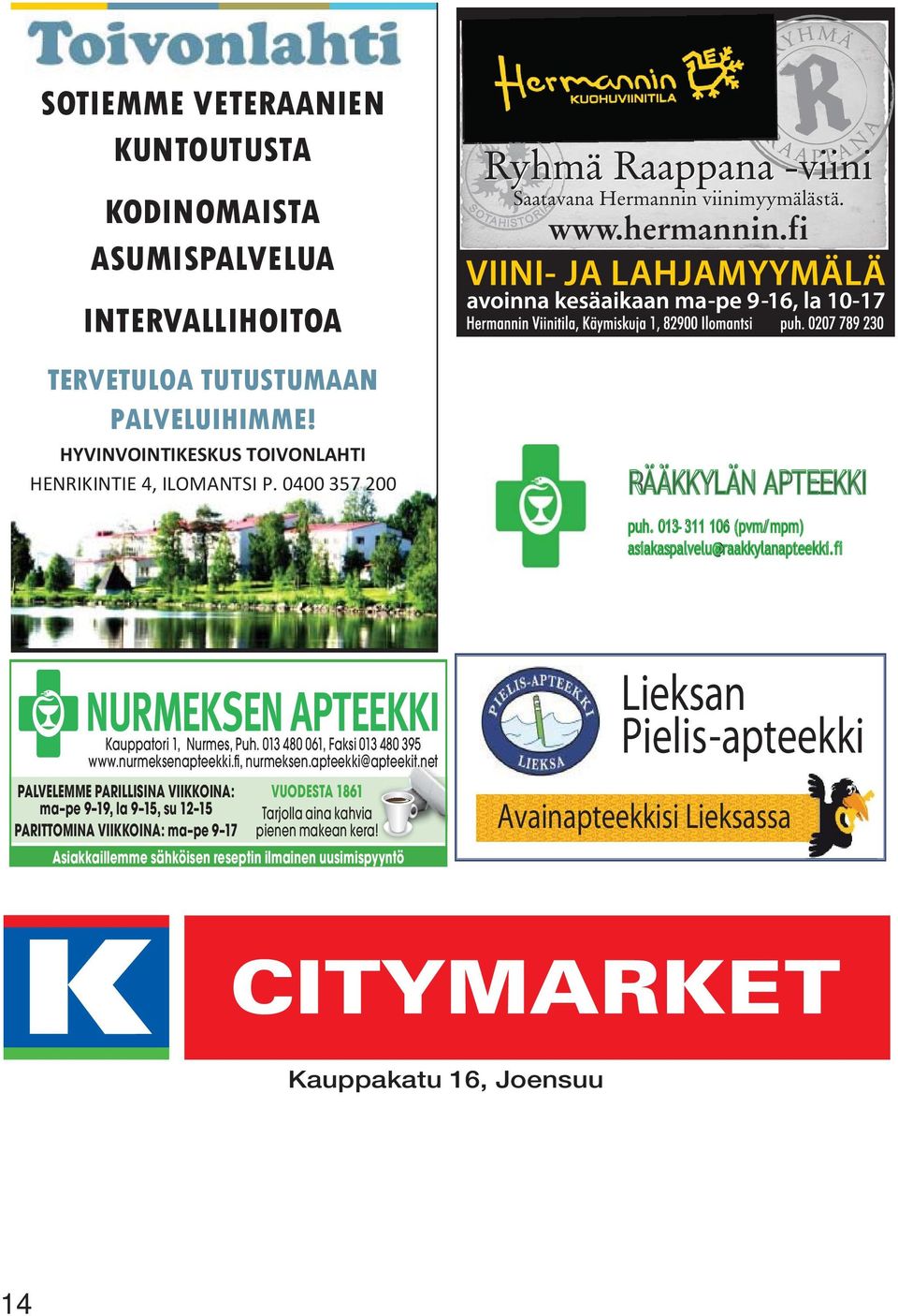 fi NURMEKSEN APTEEKKI Kauppatori, Nurmes, Puh. 03 480 06, Faksi 03 480 395 www.nurmeksenapteekki.fi, nurmeksen.apteekki@apteekit.