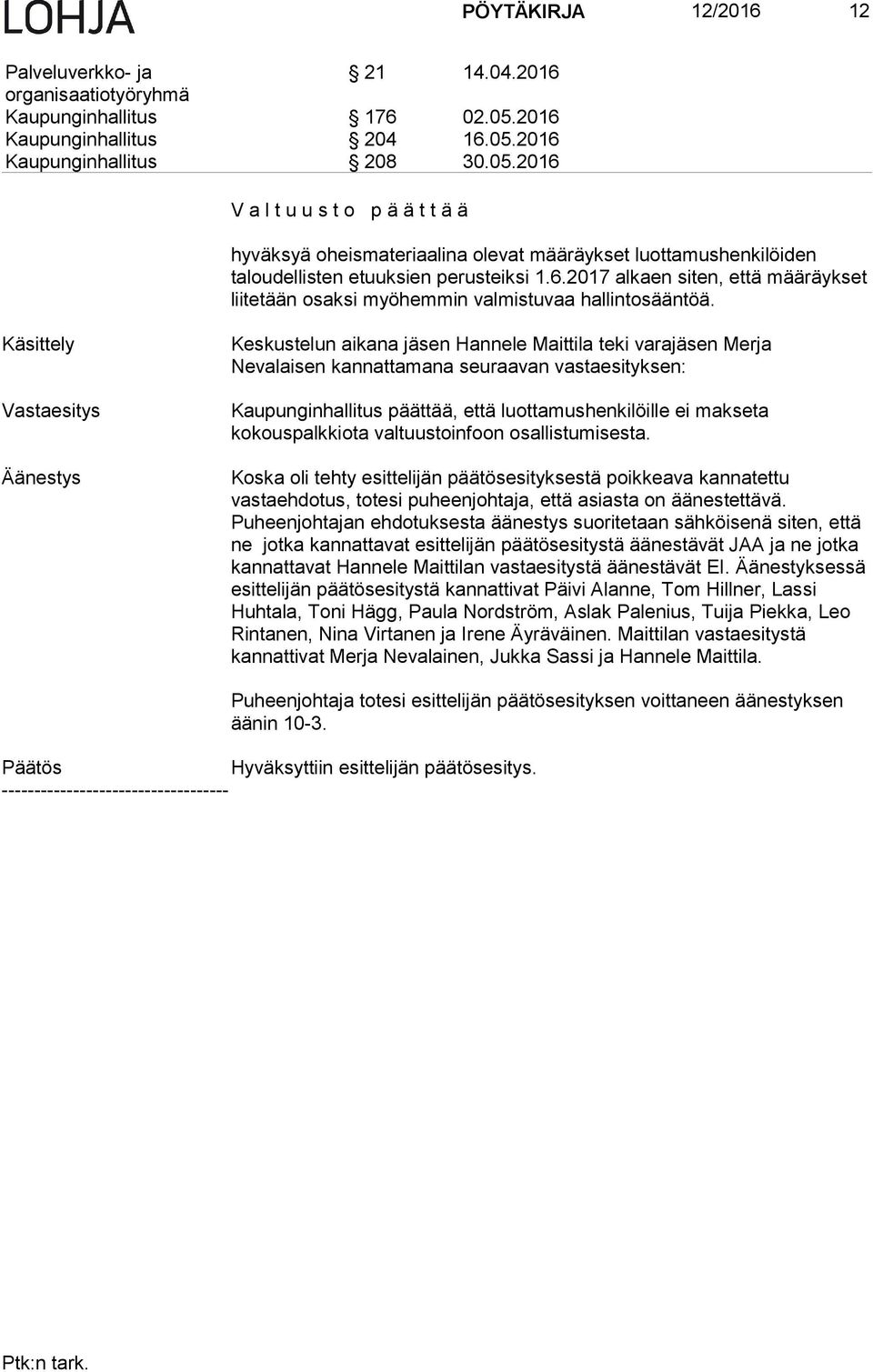 6.2017 alkaen siten, että määräykset liitetään osaksi myöhemmin valmistuvaa hallintosääntöä.