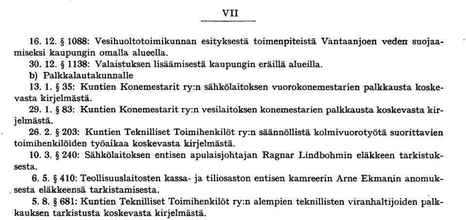 . 83: Kuntien Konemestarit ry:n vesilaitoksen konemestarien palkkausta koskevasta kirjelmästä. 26