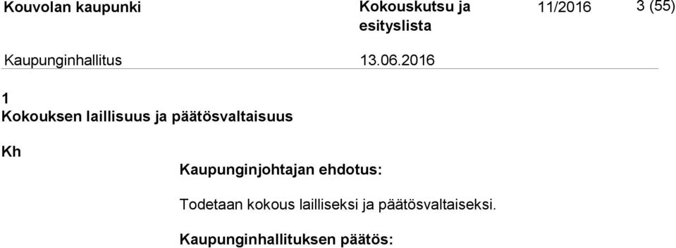 ehdotus: Todetaan kokous lailliseksi ja