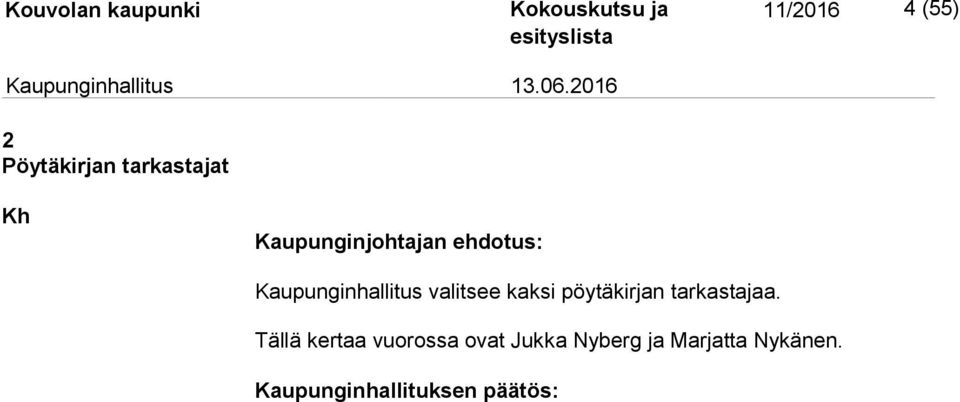 kaksi pöytäkirjan tarkastajaa.