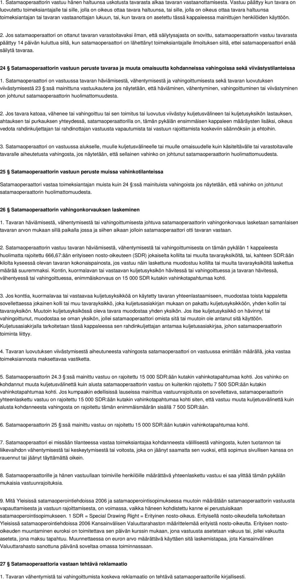 vastaanottajan lukuun, tai, kun tavara on asetettu tässä kappaleessa mainittujen henkilöiden käyttöön. 2.