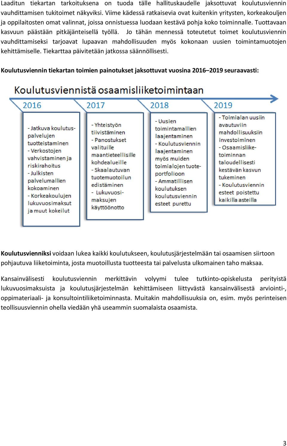 Tuottavaan kasvuun päästään pitkäjänteisellä työllä.