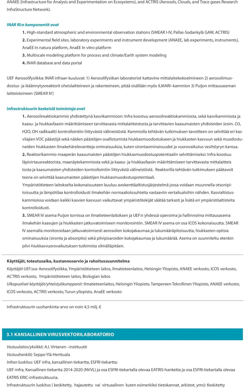 Eperimental field sites, laboratory eperiments and instrument development (ANAEE, lab eperiments, instruments), AnaEE In natura platform, AnaEE In vitro platform 3.