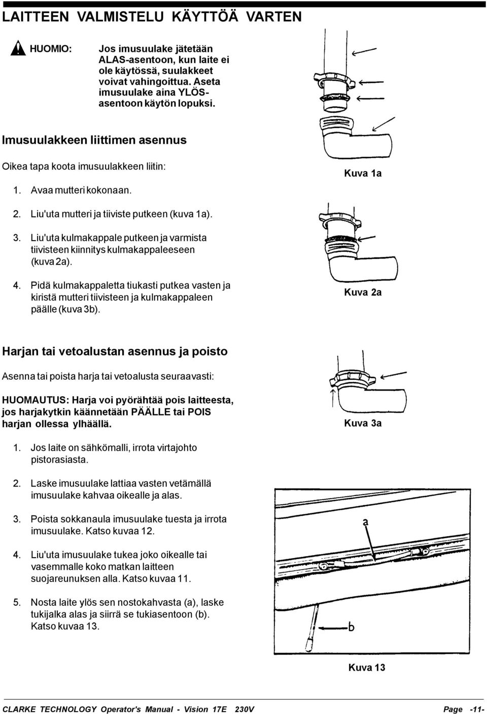 Liu'uta kulmakappale putkeen ja varmista tiivisteen kiinnitys kulmakappaleeseen (kuva 2a). 4.