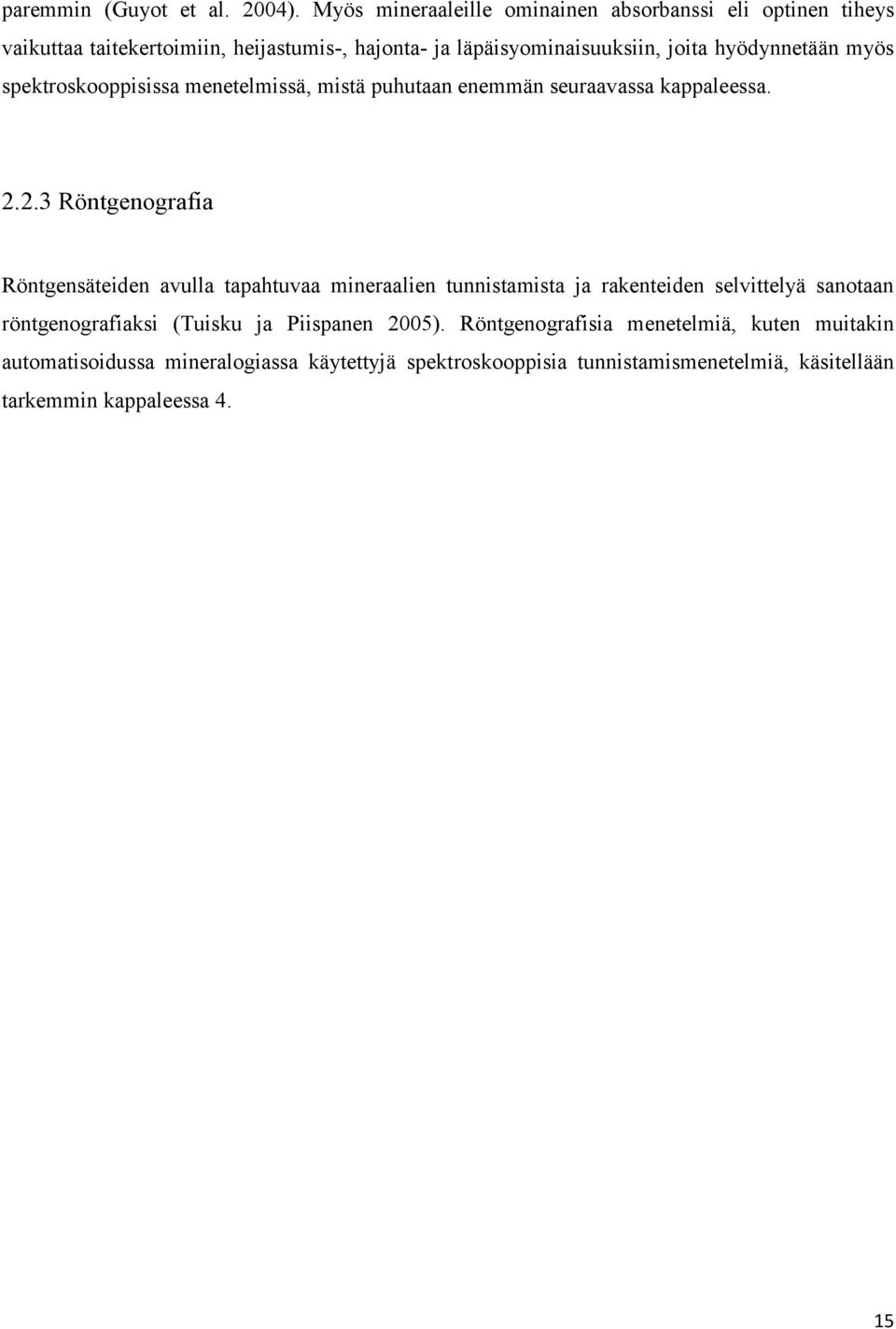 hyödynnetään myös spektroskooppisissa menetelmissä, mistä puhutaan enemmän seuraavassa kappaleessa. 2.