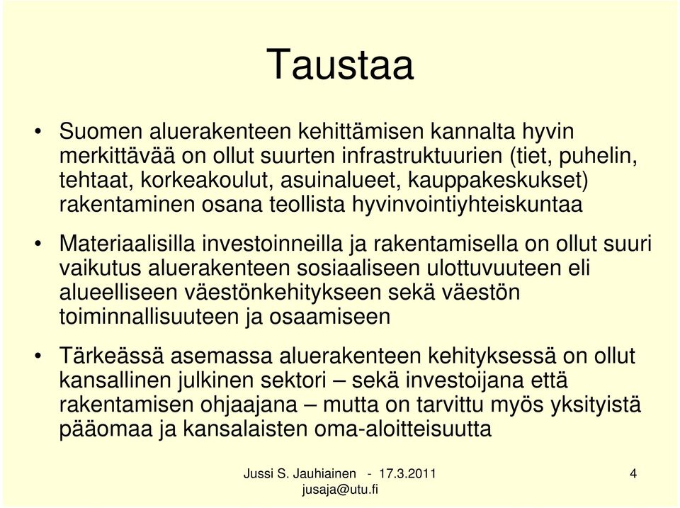 sosiaaliseen ulottuvuuteen eli alueelliseen väestönkehitykseen sekä väestön toiminnallisuuteen ja osaamiseen Tärkeässä asemassa aluerakenteen kehityksessä on