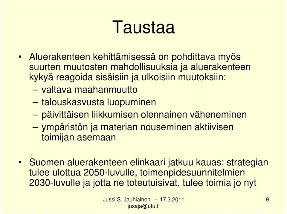 olennainen väheneminen ympäristön ja materian nouseminen aktiivisen toimijan asemaan Suomen aluerakenteen elinkaari