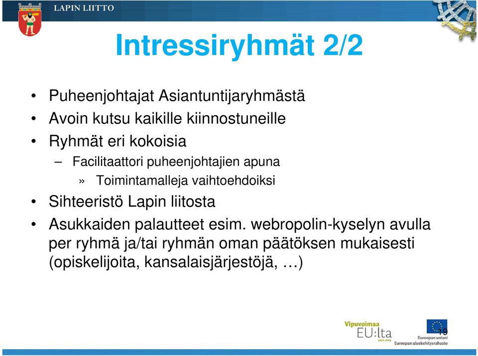 Toimintamalleja vaihtoehdoiksi Sihteeristö Lapin liitosta Asukkaiden palautteet esim.