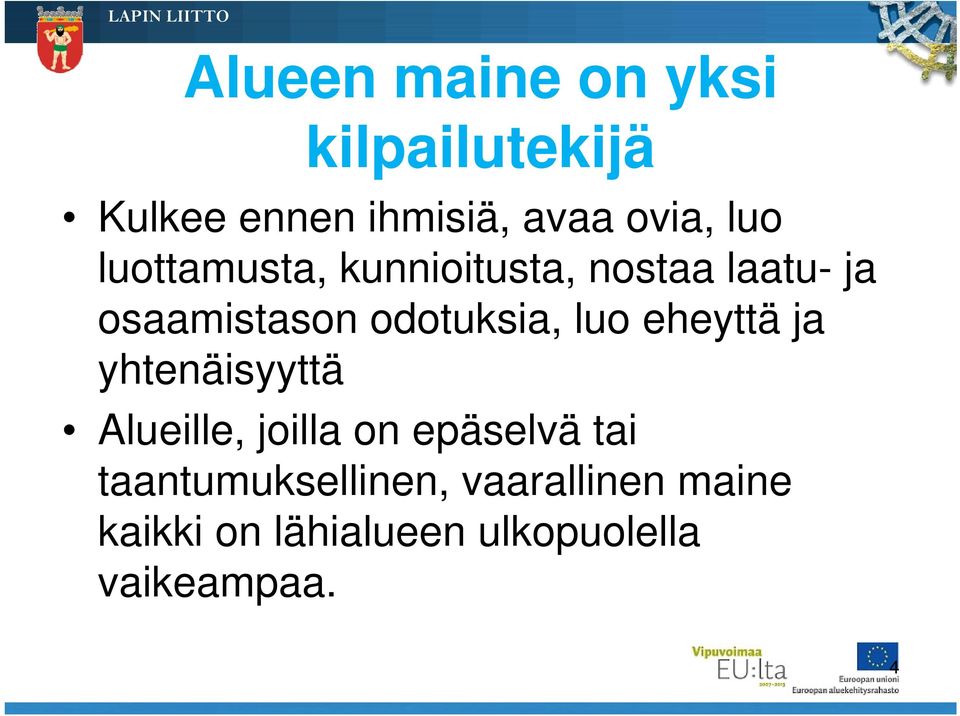 luo eheyttä ja yhtenäisyyttä Alueille, joilla on epäselvä tai