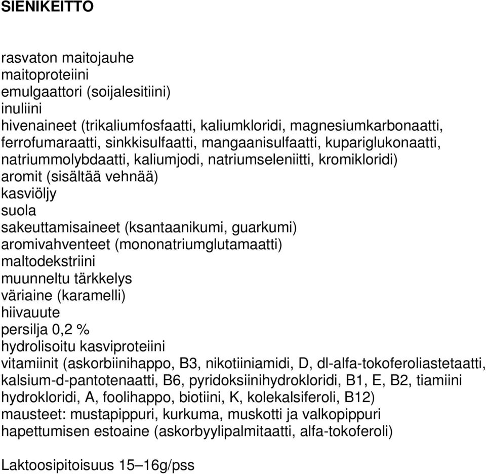 persilja 0,2 % hydrolisoitu kasviproteiini vitamiinit (askorbiinihappo, B3, nikotiiniamidi, D, dl-alfa-tokoferoliastetaatti, kalsium-d-pantotenaatti, B6, pyridoksiinihydrokloridi, B1, E,