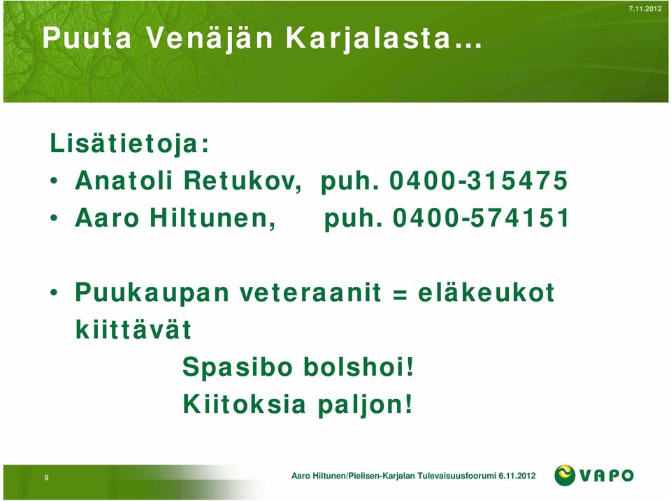 0400-574151 Puukaupan veteraanit = eläkeukot kiittävät