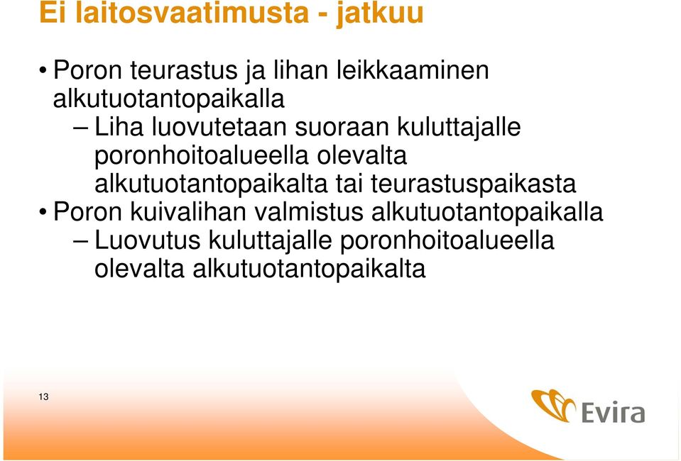 olevalta alkutuotantopaikalta tai teurastuspaikasta Poron kuivalihan valmistus