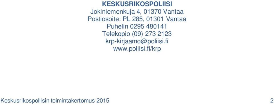 Telekopio (09) 273 2123 krp-kirjaamo@poliisi.fi www.