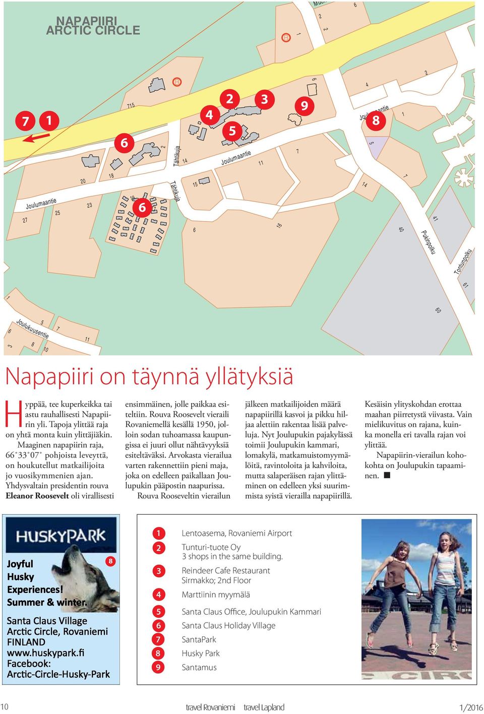 Maaginen napapiirin raja, 66 33 07 pohjoista leveyttä, on houkutellut matkailijoita jo vuosikymmenien ajan.