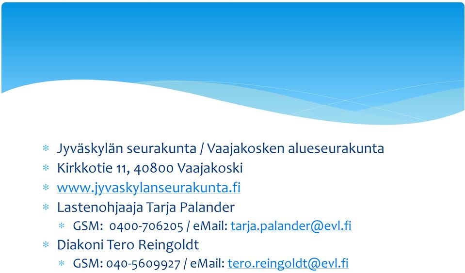 fi Lastenohjaaja Tarja Palander GSM: 0400-706205 / email: tarja.