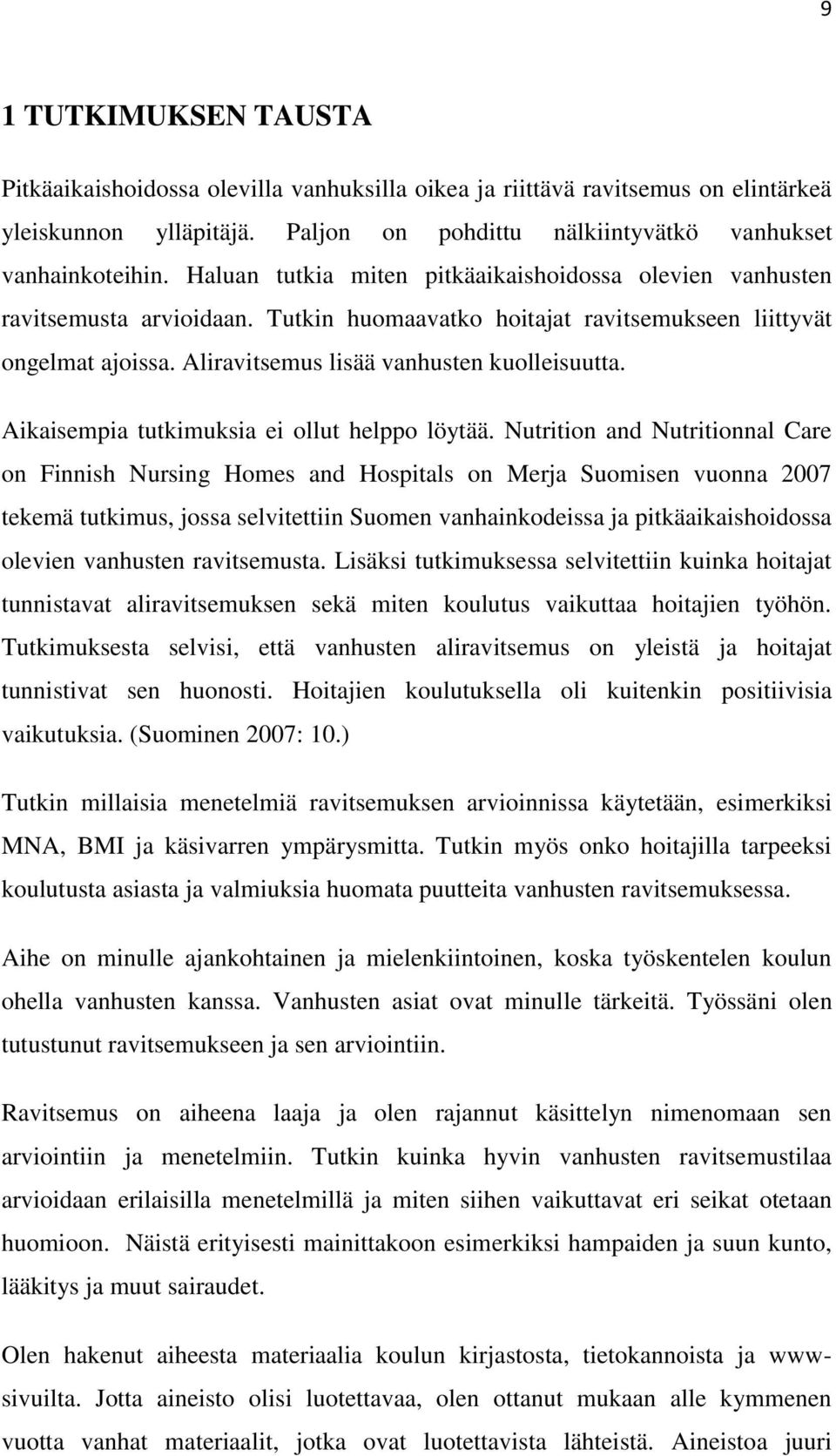 Aikaisempia tutkimuksia ei ollut helppo löytää.