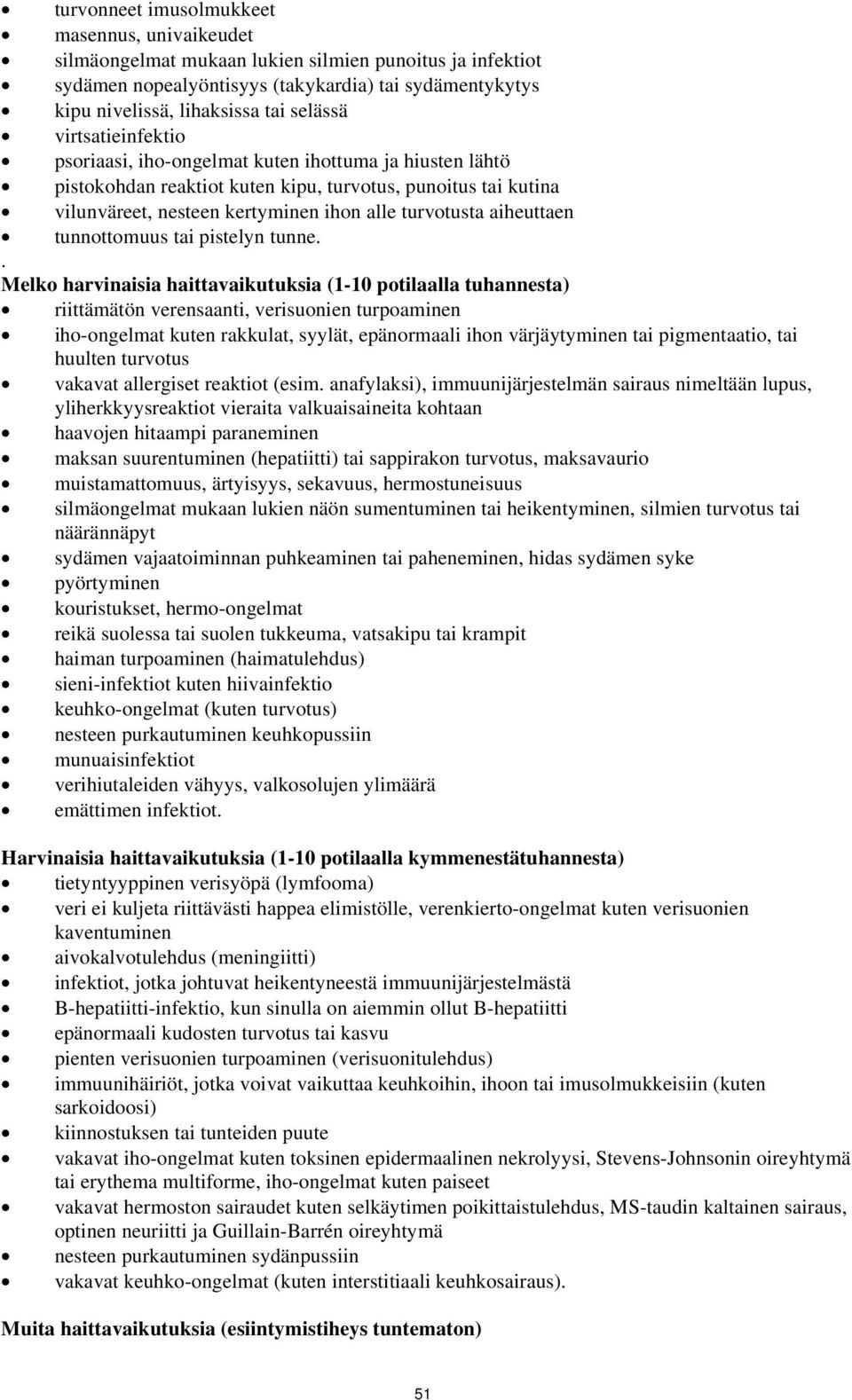 aiheuttaen tunnottomuus tai pistelyn tunne.