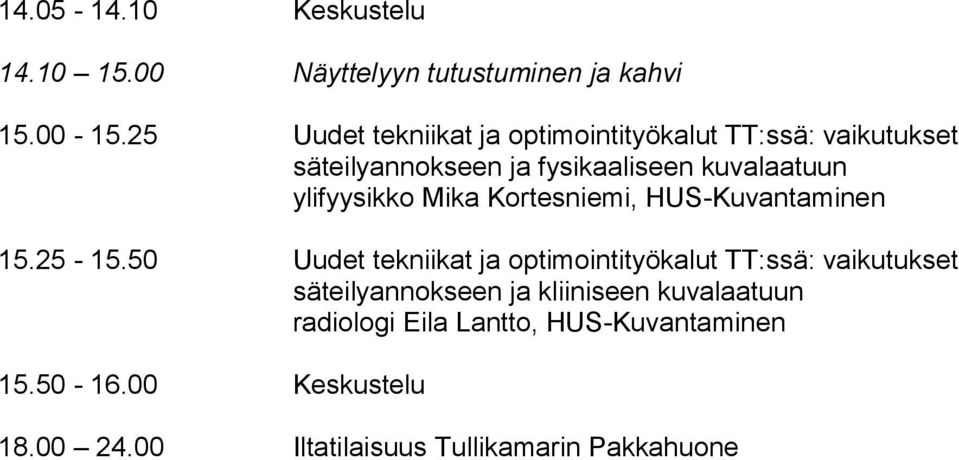 ylifyysikko Mika Kortesniemi, HUS-Kuvantaminen 15.25-15.