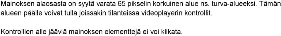 Tämän alueen päälle voivat tulla joissakin tilanteissa