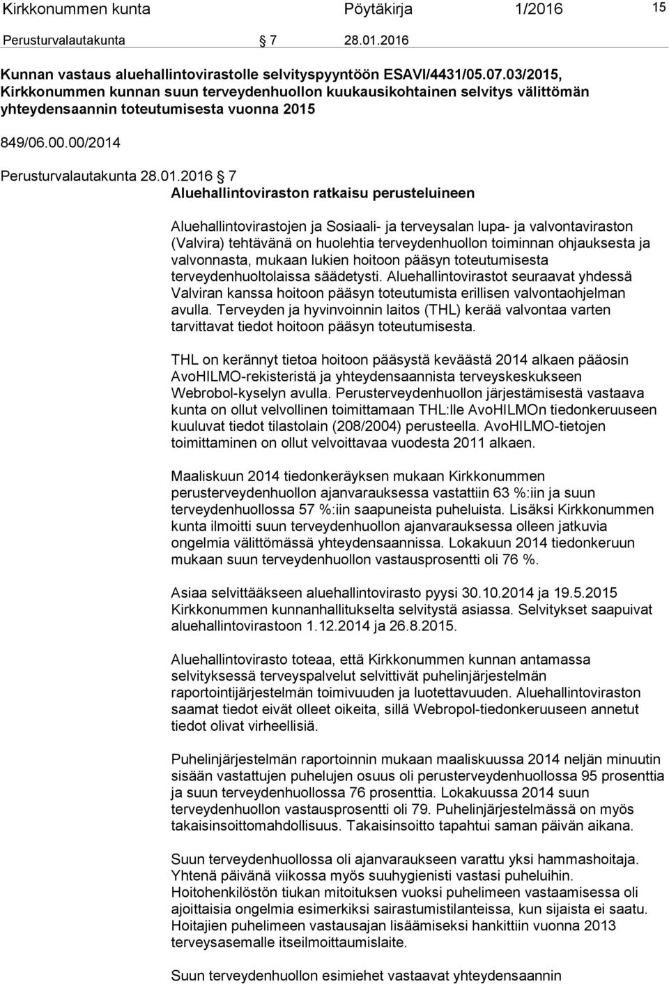 , Kirkkonummen kunnan suun terveydenhuollon kuukausikohtainen selvitys välittömän yhteydensaannin toteutumisesta vuonna 2015
