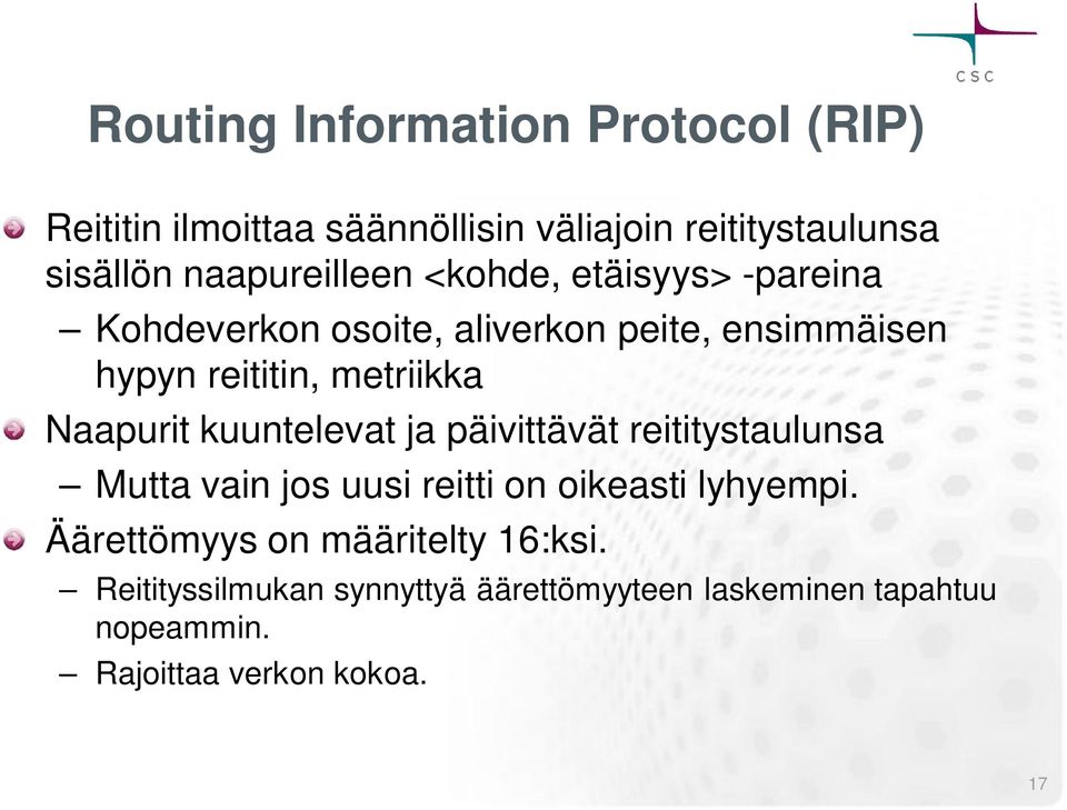 metriikka Naapurit kuuntelevat ja päivittävät reititystaulunsa Mutta vain jos uusi reitti on oikeasti lyhyempi.