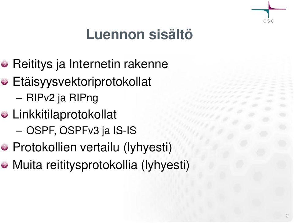 Linkkitilaprotokollat OSPF, OSPFv3 ja IS-IS