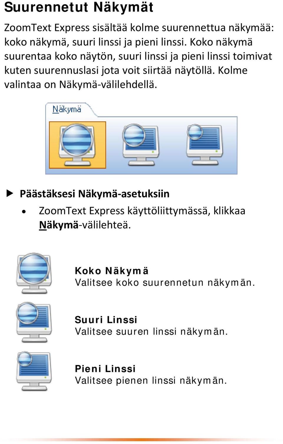 Kolme valintaa on Näkymä välilehdellä.