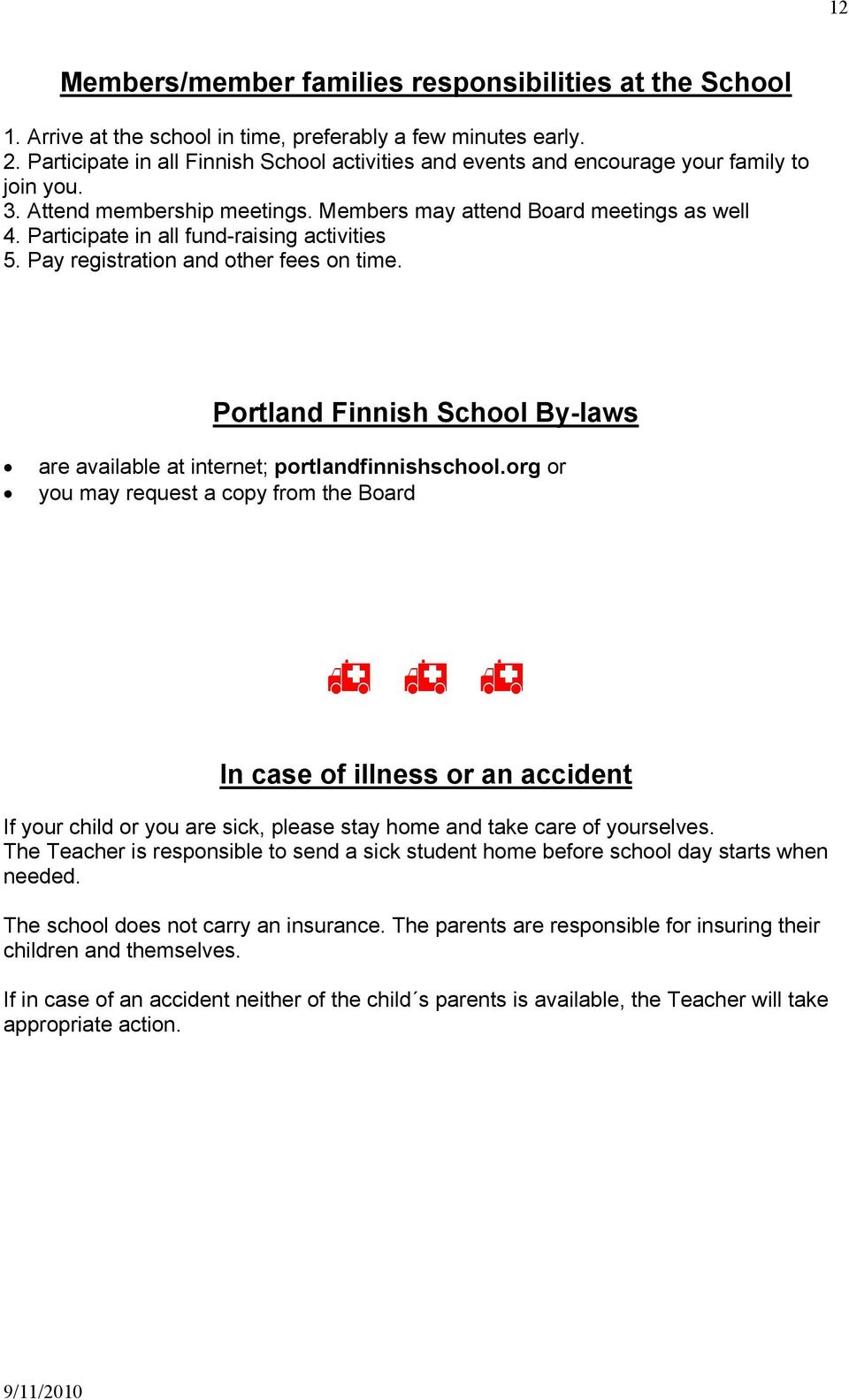 Participate in all fund-raising activities 5. Pay registration and other fees on time. Portland Finnish School By-laws are available at internet; portlandfinnishschool.