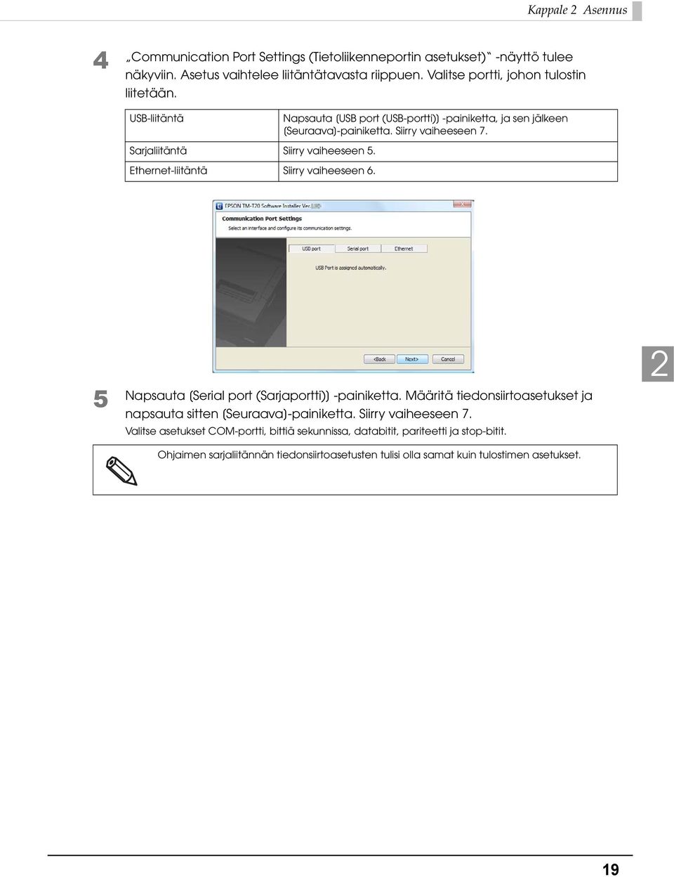 Sarjaliitäntä Siirry vaiheeseen 5. Ethernet-liitäntä Siirry vaiheeseen 6. 5 Napsauta [Serial port (Sarjaportti)] -painiketta.