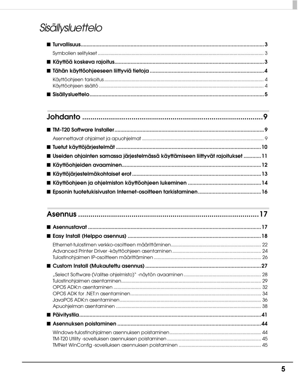 ..10 Useiden ohjainten samassa järjestelmässä käyttämiseen liittyvät rajoitukset...11 Käyttöohjeiden avaaminen...1 Käyttöjärjestelmäkohtaiset erot.