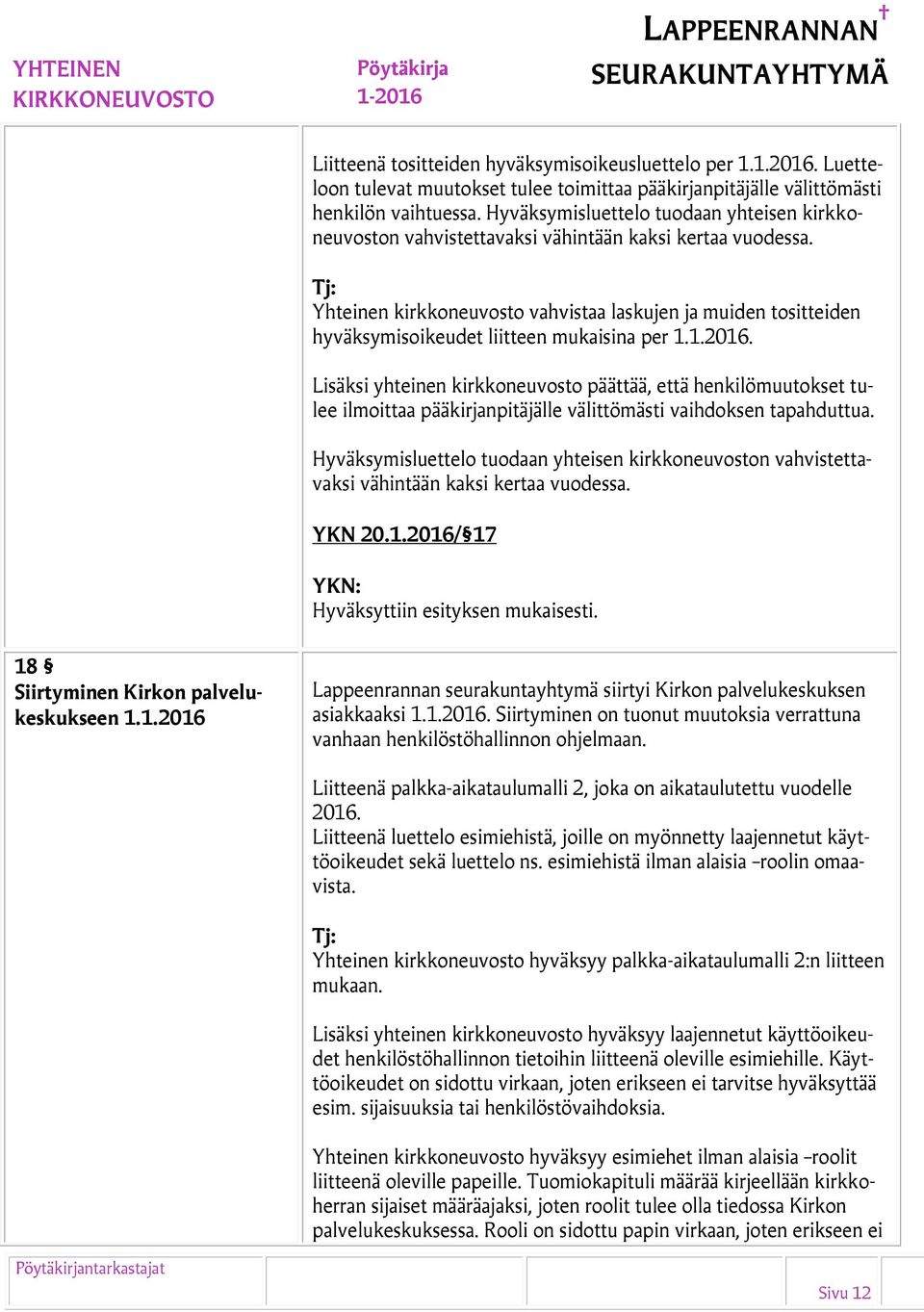 Tj: Yhteinen kirkkoneuvosto vahvistaa laskujen ja muiden tositteiden hyväksymisoikeudet liitteen mukaisina per 1.1.2016.