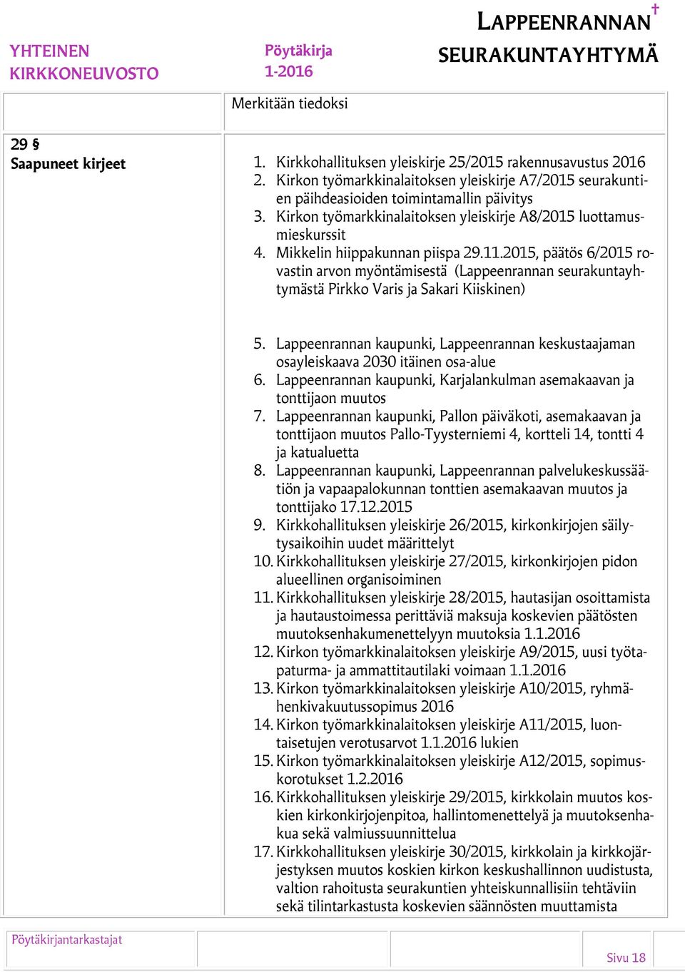 Mikkelin hiippakunnan piispa 29.11.2015, päätös 6/2015 rovastin arvon myöntämisestä (Lappeenrannan seurakuntayhtymästä Pirkko Varis ja Sakari Kiiskinen) 5.