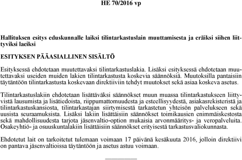 Muutoksilla pantaisiin täytäntöön tilintarkastusta koskevaan direktiiviin tehdyt muutokset sekä asiaa koskeva asetus.